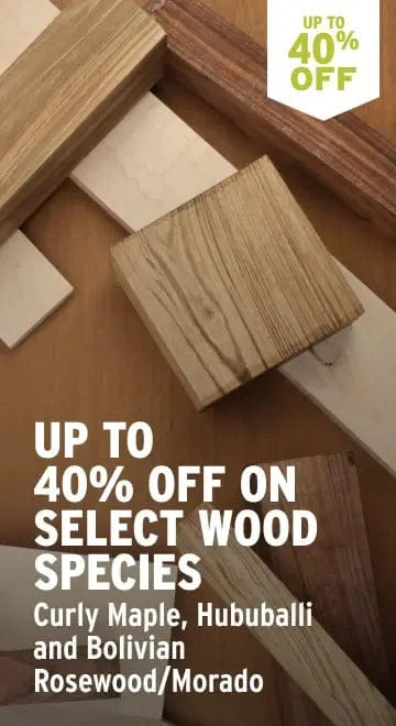 Up to 40% off on select wood species
